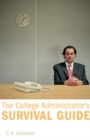 Image for The college administrator&#39;s survival guide