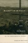 Image for Migration miracle  : faith, hope, and meaning on the undocumented journey