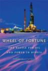 Image for Wheel of fortune  : the battle for oil and power in Russia