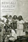 Image for Bengali Harlem and the lost histories of South Asian America