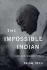 Image for The impossible Indian  : Gandhi and the temptation of violence