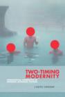 Image for Two-timing modernity  : homosocial narrative in modern Japanese fiction