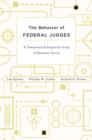 Image for The behavior of federal judges: a theoretical and empirical study of rational choice