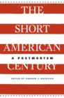 Image for The short American century: a postmortem