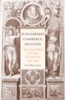 Image for Scholarship, commerce, religion: the learned book in the age of confessions, 1560-1630