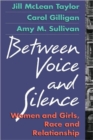 Image for Between voice and silence  : women and girls, race and relationship