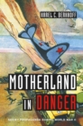 Image for Motherland in danger: Soviet propaganda during World War II