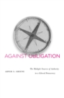 Image for Against obligation: the multiple sources of authority in a liberal democracy