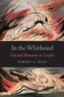 Image for In the whirlwind: God and humanity in conflict