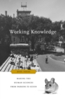 Image for Working knowledge: making the human sciences from Parsons to Kuhn