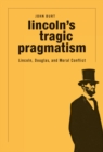 Image for Lincoln&#39;s Tragic Pragmatism