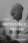 Image for The impossible Indian: Gandhi and the temptation of violence