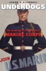 Image for Underdogs: the making of the modern Marine Corps