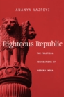 Image for Righteous republic: the political foundations of modern India