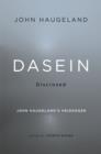 Image for Dasein disclosed  : John Haugeland&#39;s Heidegger