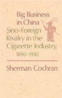 Image for Big Business in China : Sino–Foreign Rivalry in the Cigarette Industry, 1890–1930