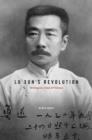 Image for Lu Xun&#39;s revolution  : writing in a time of violence