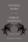 Image for Testing wars in the public schools  : a forgotten history