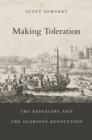 Image for Making toleration  : the repealers and the Glorious Revolution