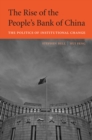 Image for The rise of the People&#39;s Bank of China: the politics of institutional change