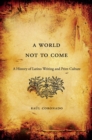 Image for A world not to come: a history of Latino writing and print culture