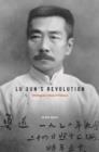 Image for Lu Xun&#39;s revolution: writing in a time of violence