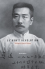 Image for Lu Xun&#39;s revolution: writing in a time of violence