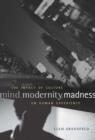 Image for Mind, modernity, madness: the impact of culture on human experience