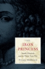 Image for The Iron Princess: Amalia Elisabeth and the Thirty Years War