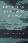 Image for Lost Art of Finding Our Way