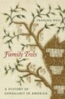 Image for Family trees: a history of genealogy in America