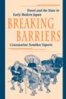 Image for Breaking Barriers : Travel and the State in Early Modern Japan