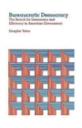 Image for Bureaucratic Democracy : The Search for Democracy and Efficiency in American Government