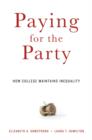 Image for Paying for the Party : How College Maintains Inequality