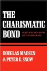 Image for The Charismatic Bond : Political Behavior in Time of Crisis