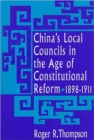 Image for China’s Local Councils in the Age of Constitutional Reform, 1898–1911