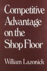 Image for Competitive Advantage on the Shop Floor