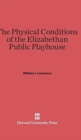 Image for The Physical Conditions of the Elizabethan Public Playhouse