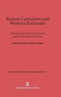 Image for Boston Capitalists and Western Railroads : A Study in the Nineteenth-Century Railroad Investment Process