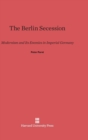 Image for The Berlin Secession : Modernism and Its Enemies in Imperial Germany