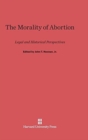 Image for The Morality of Abortion : Legal and Historical Perspectives