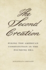 Image for The second creation  : fixing the American Constitution in the Founding Era