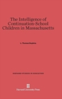 Image for The Intelligence of Continuation-School Children in Massachusetts