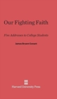 Image for Our Fighting Faith : Five Addresses to College Students