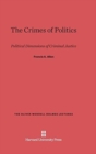 Image for The Crimes of Politics : Political Dimensions of Criminal Justice