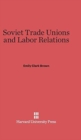 Image for Soviet Trade Unions and Labor Relations