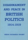 Image for Disarmament and Peace in British Politics, 1914-1919