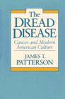 Image for The Dread Disease : Cancer and Modern American Culture