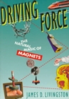 Image for Driving force  : the natural magic of magnets