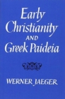Image for Early Christianity and Greek Paideia